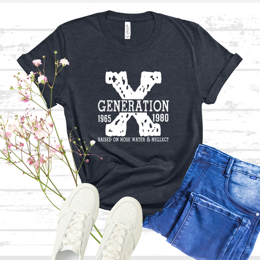 Generation X Shirt, Gen X Shirt, 80s Shirt, Raised On Hose Water and Neglect Shirt, Gen X Tshirt, X Generation Gift, 70s Shirt, 1980s Shirt