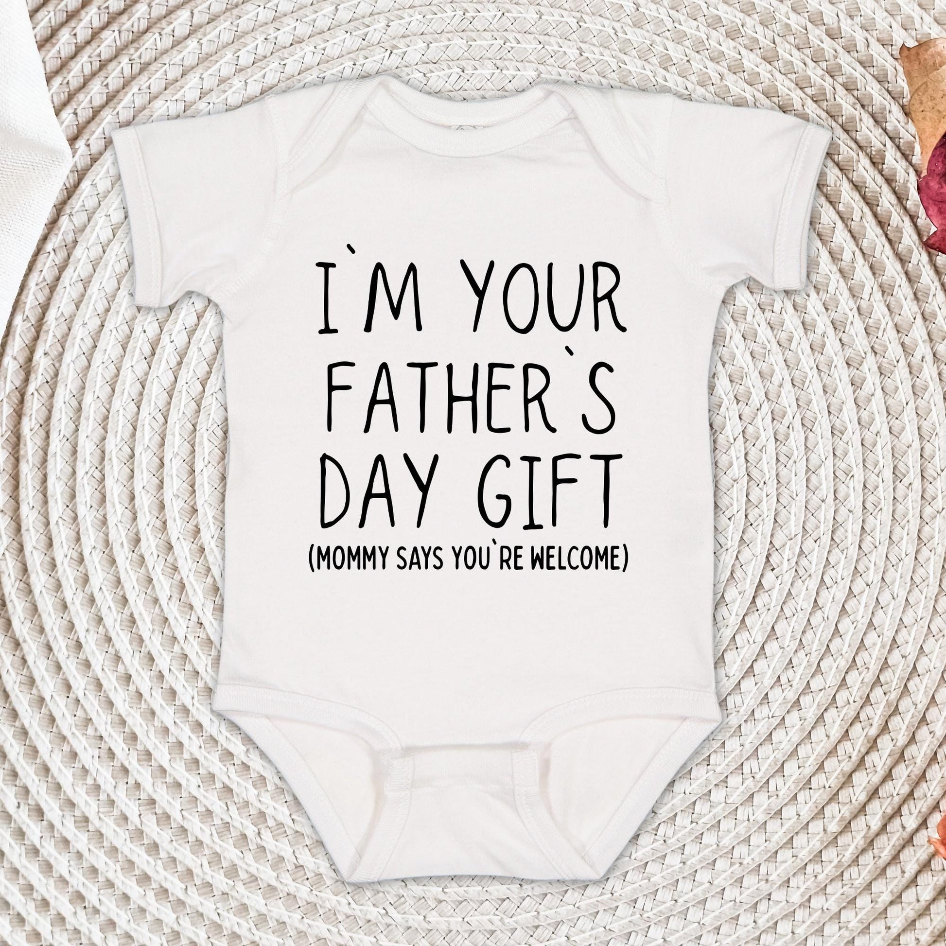 I'm Your Father's Day Gift Onesie®, Mommy Says You're Welcome Toddler Shirt , Father's Day Outfit for Baby, Infant Tee