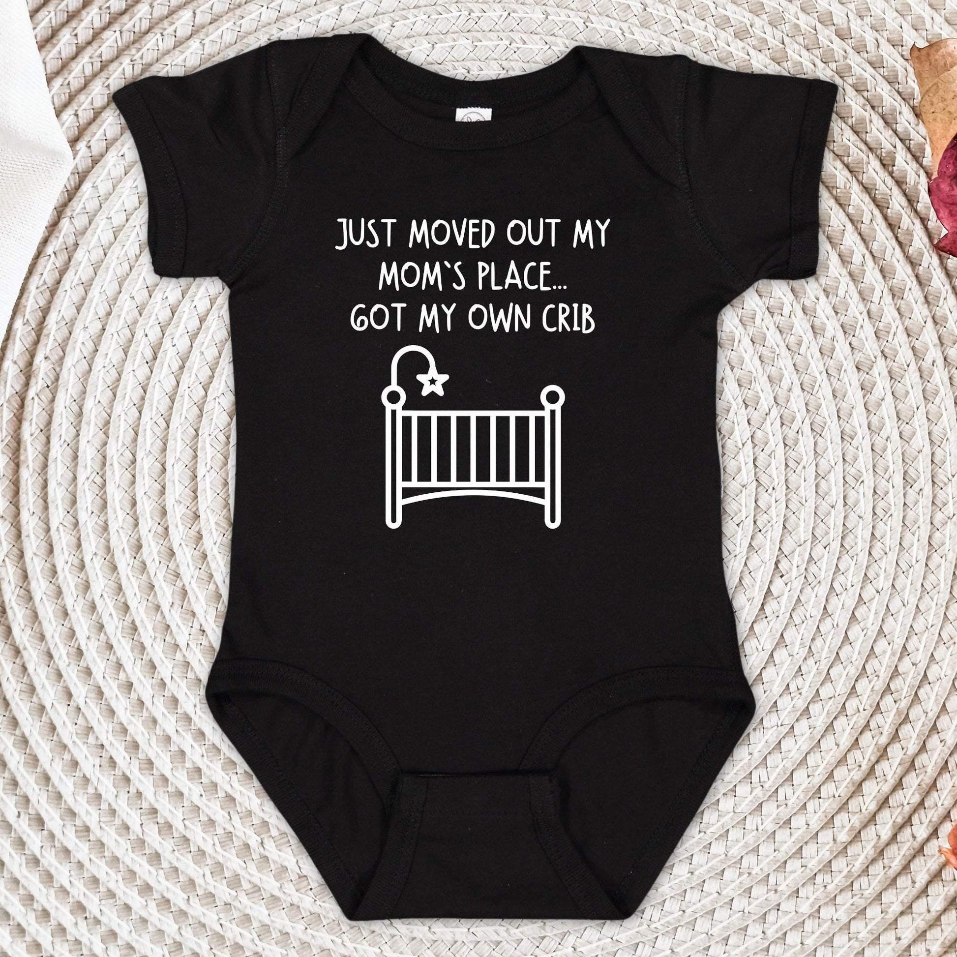 Just Moved Out My Mom's Place Baby Onesie®, Got my Own Crib Baby Bodysuit, Funny Baby Shower Gift, Newborn Gift for Mom